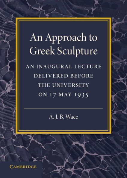 An Approach To Greek Sculpture: An Inaugural Lecture