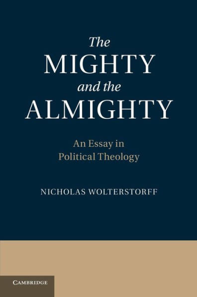 The Mighty And The Almighty: An Essay In Political Theology