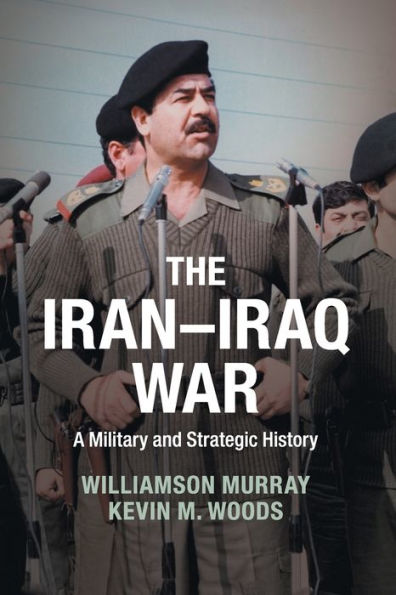 The Iran?Raq War: A Military And Strategic History
