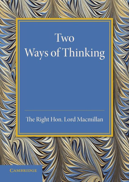 Two Ways Of Thinking: The Rede Lecture 1934