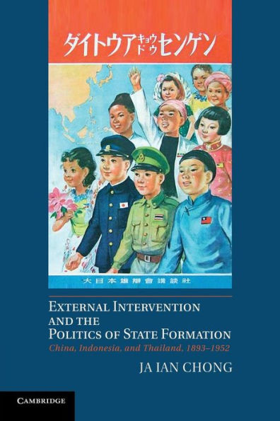 External Intervention And The Politics Of State Formation: China, Indonesia, And Thailand, 1893?952