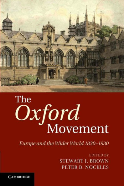 The Oxford Movement: Europe And The Wider World 1830?930