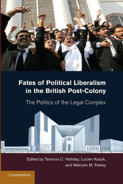 Fates Of Political Liberalism In The British Post-Colony: The Politics Of The Legal Complex