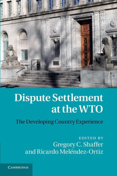 Dispute Settlement At The Wto: The Developing Country Experience