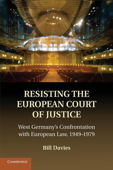Resisting The European Court Of Justice: West Germany's Confrontation With European Law, 1949?979