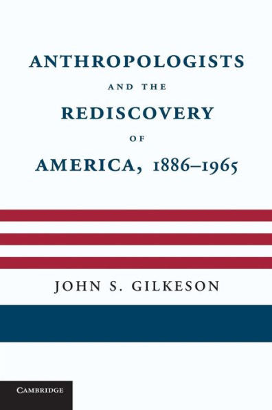 Anthropologists And The Rediscovery Of America, 1886?965
