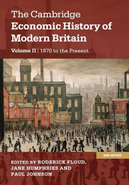 The Cambridge Economic History Of Modern Britain (The Cambridge Economic History Of Modern Britain 2 Volume Hardback Set) (Volume 2)
