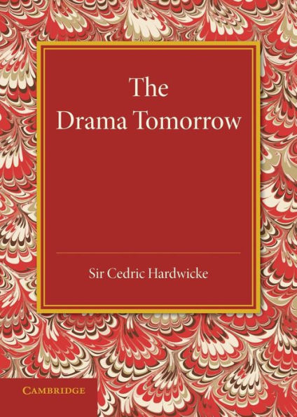 The Drama Tomorrow: The Rede Lecture 1936