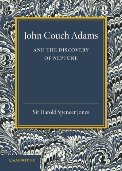 John Couch Adams And The Discovery Of Neptune