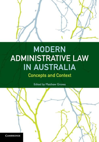 Modern Administrative Law In Australia: Concepts And Context