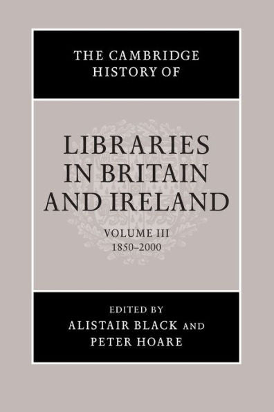 The Cambridge History Of Libraries In Britain And Ireland (The Cambridge History Of Libraries In Britain And Ireland, Series Number 3) (Volume 3)