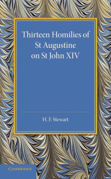 Thirteen Homilies Of St Augustine On St John Xiv