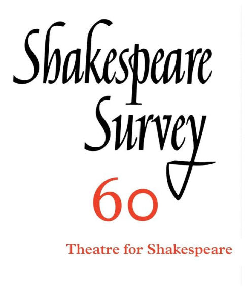Shakespeare Survey: Volume 60, Theatres For Shakespeare (Shakespeare Survey, Series Number 60)
