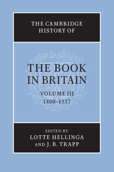 The Cambridge History Of The Book In Britain: Volume 3, 1400?557