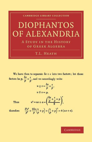 Diophantos Of Alexandria: A Study In The History Of Greek Algebra (Cambridge Library Collection - Classics)