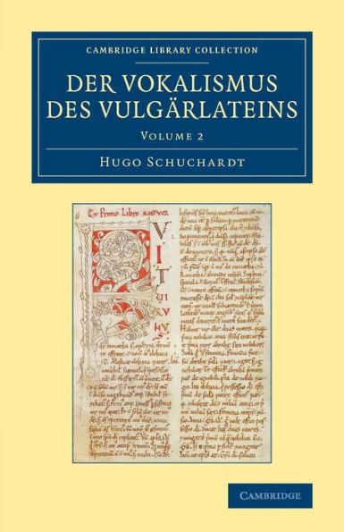 Der Vokalismus Des Vulgärlateins (Cambridge Library Collection - Linguistics) (Volume 2) (German Edition)