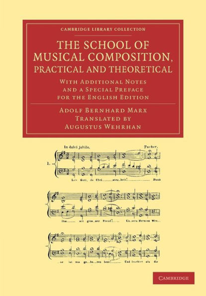 The School Of Musical Composition, Practical And Theoretical: With Additional Notes And A Special Preface For The English Edition (Cambridge Library Collection - Music)