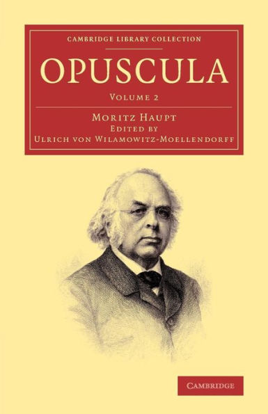 Opuscula: Volume 2 (Cambridge Library Collection - Classics) (Latin Edition)
