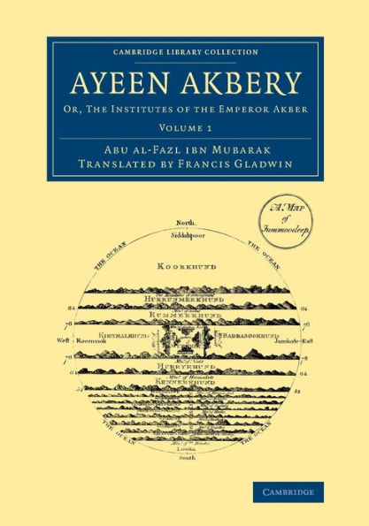 Ayeen Akbery: Volume 1: Or, The Institutes Of The Emperor Akber (Cambridge Library Collection - South Asian History) (English And Persian Edition)