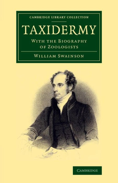 Taxidermy: With The Biography Of Zoologists (Cambridge Library Collection - Zoology)