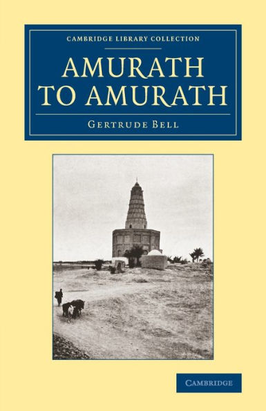 Amurath To Amurath (Cambridge Library Collection - Travel, Middle East And Asia Minor)