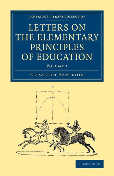 Letters On The Elementary Principles Of Education: Volume 1 (Cambridge Library Collection - Education)