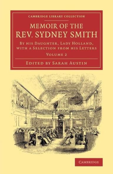 Memoir Of The Rev. Sydney Smith: By His Daughter, Lady Holland, With A Selection From His Letters (Cambridge Library Collection - Literary Studies) (Volume 2)
