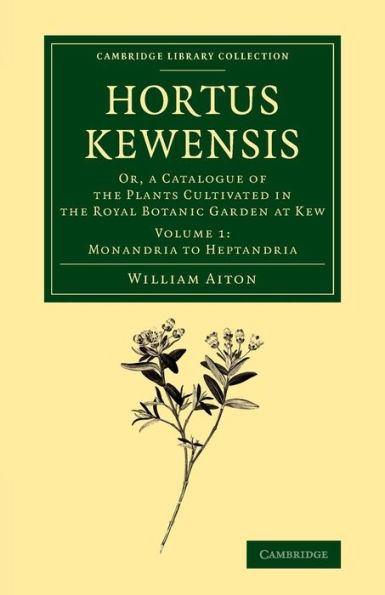 Hortus Kewensis (Cambridge Library Collection - Botany And Horticulture) (Volume 1)