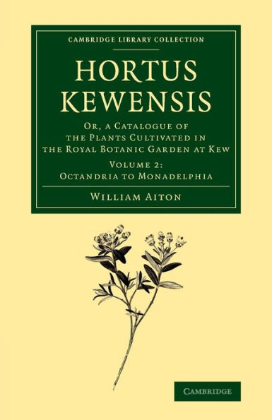 Hortus Kewensis (Cambridge Library Collection - Botany And Horticulture) (Volume 2)