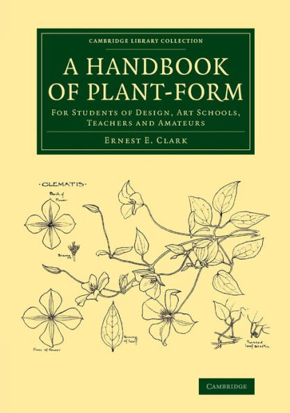 A Handbook Of Plant-Form: For Students Of Design, Art Schools, Teachers And Amateurs (Cambridge Library Collection - Botany And Horticulture)