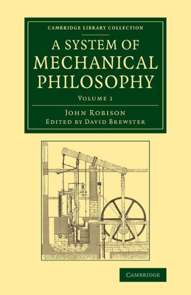 A System Of Mechanical Philosophy (Cambridge Library Collection - Technology) (Volume 1)