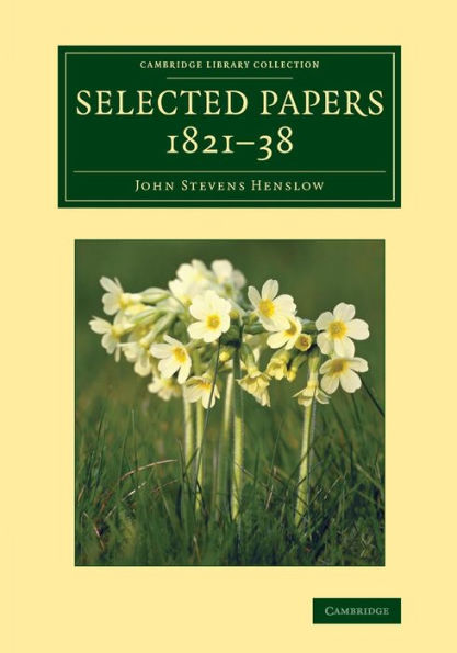 Selected Papers, 1821?8 (Cambridge Library Collection - Botany And Horticulture)