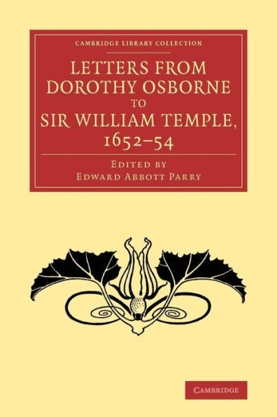 Letters From Dorothy Osborne To Sir William Temple, 1652?4 (Cambridge Library Collection - Literary Studies)