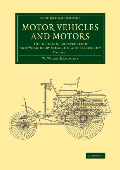 Motor Vehicles And Motors (Cambridge Library Collection - Technology) (Volume 1)