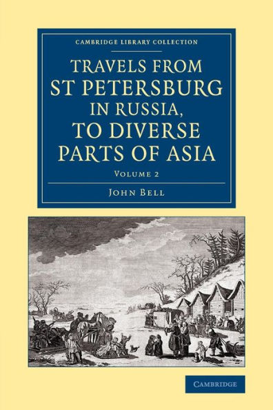 Travels From St Petersburg In Russia, To Diverse Parts Of Asia (Cambridge Library Collection - Polar Exploration) (Volume 2)