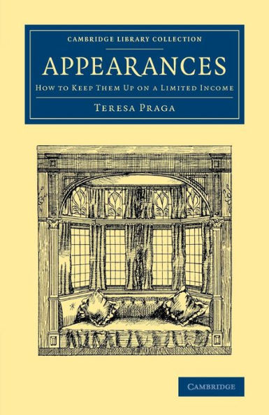 Appearances: How To Keep Them Up On A Limited Income (Cambridge Library Collection - British And Irish History, 19Th Century)