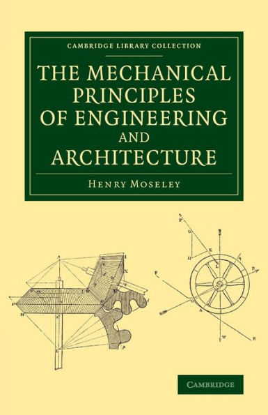 The Mechanical Principles Of Engineering And Architecture (Cambridge Library Collection - Technology)
