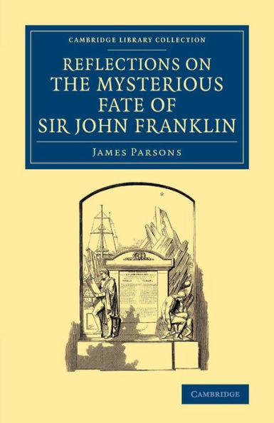 Reflections On The Mysterious Fate Of Sir John Franklin (Cambridge Library Collection - Polar Exploration)