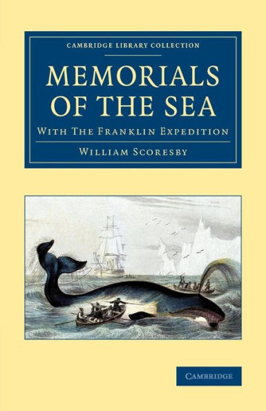 Memorials Of The Sea: With 'the Franklin Expedition' (Cambridge Library Collection - Polar Exploration)