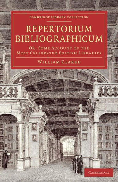 Repertorium Bibliographicum (Cambridge Library Collection - History Of Printing, Publishing And Libraries)