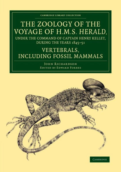 The Zoology Of The Voyage Of H.M.S. Herald, Under The Command Of Captain Henry Kellet, R.N., C.B., During The Years 1845?1: Fossil Mammals (Cambridge Library Collection - Polar Exploration)