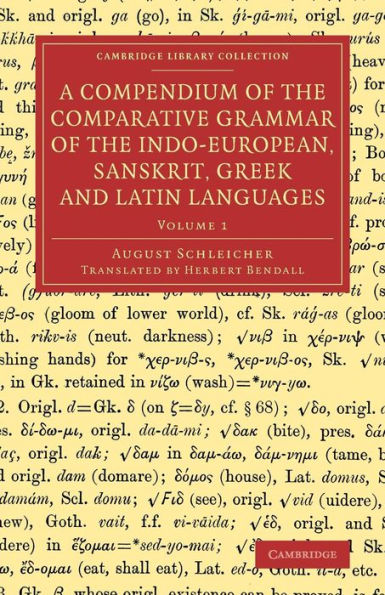 A Compendium Of The Comparative Grammar Of The Indo-European, Sanskrit, Greek And Latin Languages (Cambridge Library Collection - Linguistics) (Volume 1)