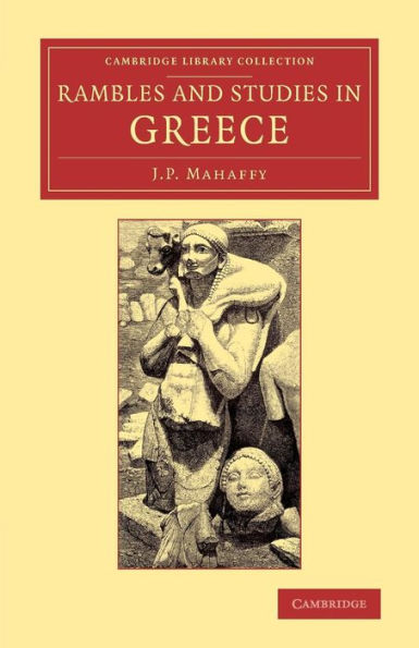 Rambles And Studies In Greece (Cambridge Library Collection - Classics)
