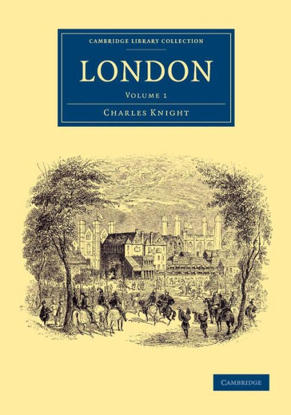 London: Volume 1 (Cambridge Library Collection - British And Irish History, 19Th Century)