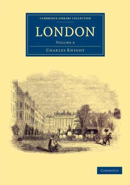 London (Cambridge Library Collection - British And Irish History, 19Th Century) (Volume 6)
