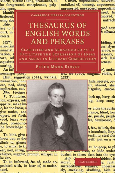 Thesaurus Of English Words And Phrases: Classified And Arranged So As To Facilitate The Expression Of Ideas And Assist In Literary Composition (Cambridge Library Collection - Linguistics)