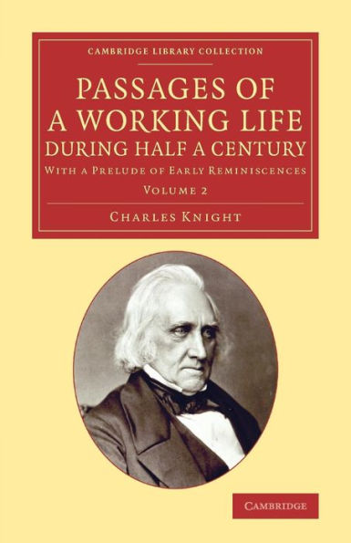 Passages Of A Working Life During Half A Century: Volume 2: With A Prelude Of Early Reminiscences (Cambridge Library Collection - History Of Printing, Publishing And Libraries)