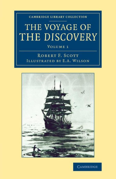 The Voyage Of The Discovery (Cambridge Library Collection - Polar Exploration) (Volume 1)