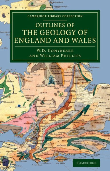 Outlines Of The Geology Of England And Wales: With An Introductory Compendium Of The General Principles Of That Science, And Comparative Views Of The ... Library Collection - Earth Science)