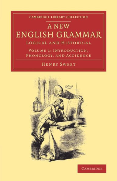 A New English Grammar: Logical And Historical (Cambridge Library Collection - Linguistics) (Volume 1)